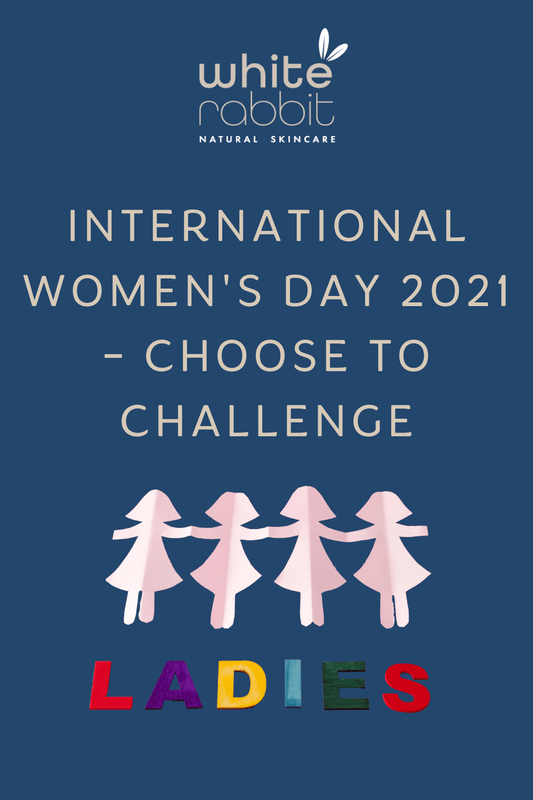 International Women's day 2021 - Choose to Challenge - White Rabbit Skin Care