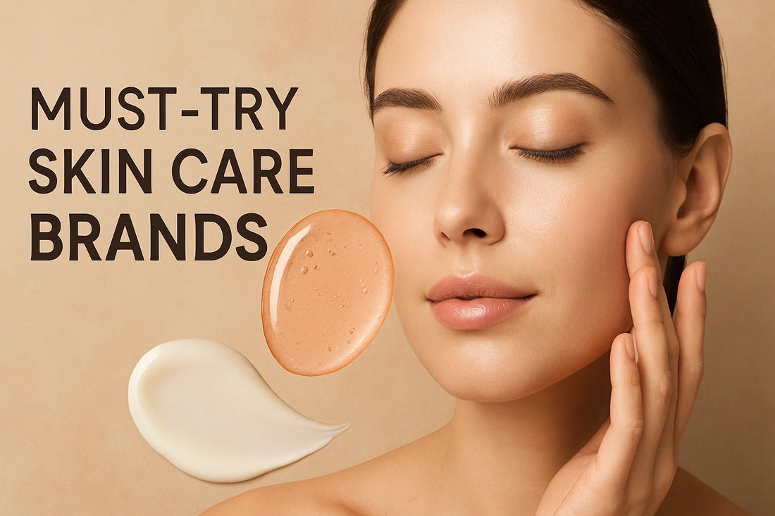 12 Must-Try Skin Care Brands for Glowing Skin in 2025