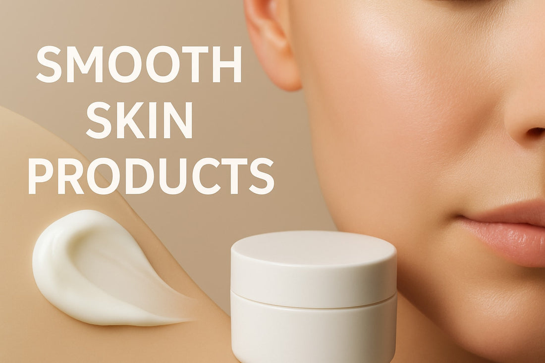 7 Smooth Skin Products to Transform Your Routine in 2026