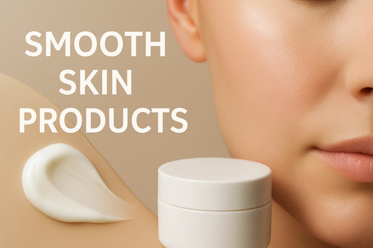 7 Smooth Skin Products to Transform Your Routine in 2026