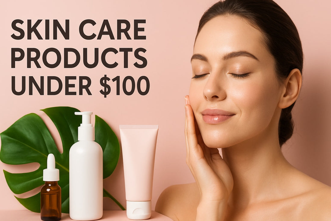 9 Amazing Skin Care Products Under 100 to Try in 2025