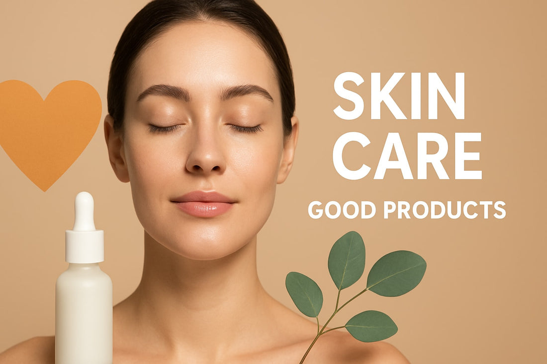 9 Essential Skin Care Good Products for Radiant Skin 2026