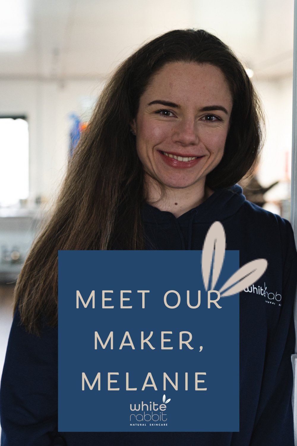 Meet our Maker, Melanie - White Rabbit Skin Care